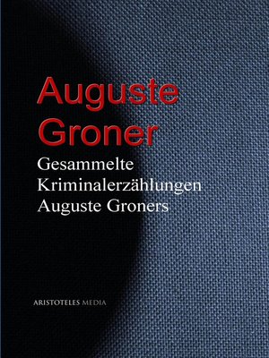 cover image of Gesammelte Kriminalerzählungen Auguste Groners